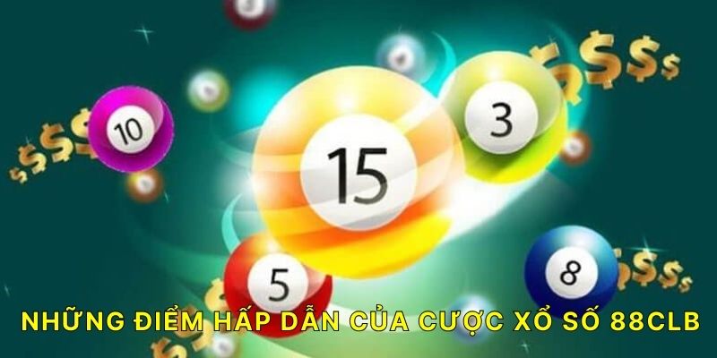 Xổ Số 88CLB Những điểm hấp dẫn của cược xổ số 88CLB