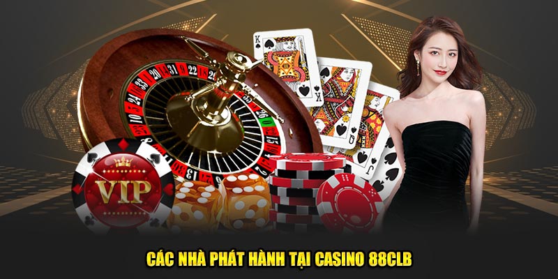Casino 88CLB Các nhà phát hành tại casino 88clb