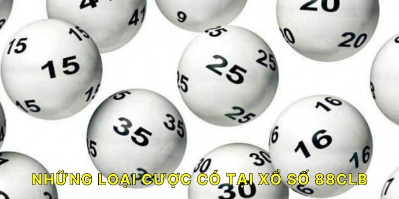 Xổ Số 88CLB (Những loại cược có tại Xổ số 88CLB)