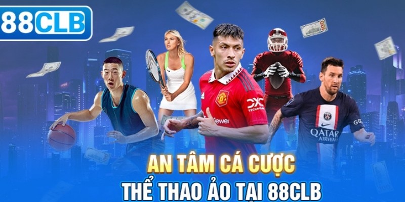 Thể Thao 88CLB - Bùng Nổ Cảm Xúc Thăng Hoa Với Loạt Kèo Hot Thể thao 88CLB nổi tiếng với không gian virtual sports đẳng cấp