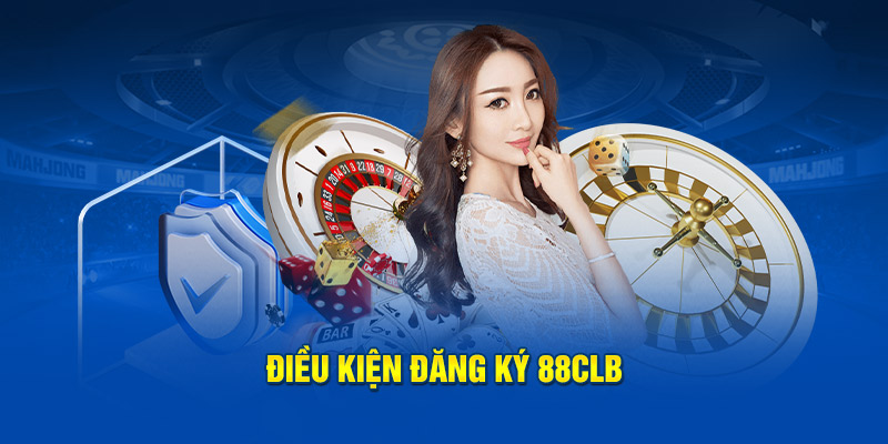 Đăng Ký 88clb: Giải Trí Bất Tận, Cơ Hội Trúng Thưởng Lớn Điều kiện đăng ký 88CLB