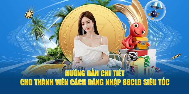 Đăng Nhập 88clb - Gia Nhập Thiên Đường Giải Trí Đỉnh Cao Hướng dẫn chi tiết cho thành viên cách đăng nhập 88clb siêu tốc
