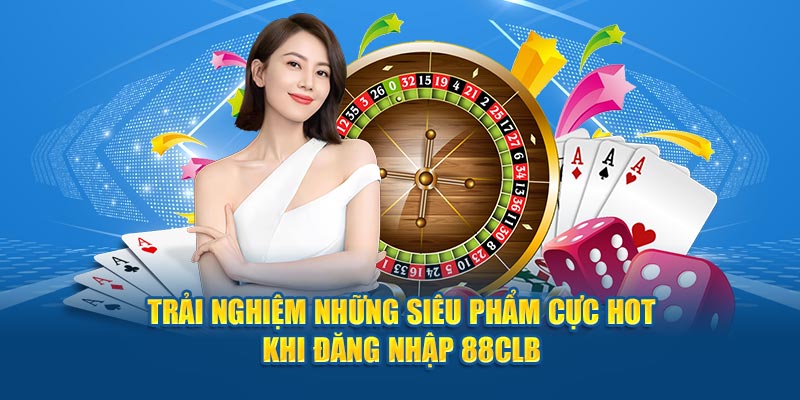 Đăng Nhập 88clb - Gia Nhập Thiên Đường Giải Trí Đỉnh Cao Trải nghiệm những siêu phẩm cực hot khi đăng nhập 88clb