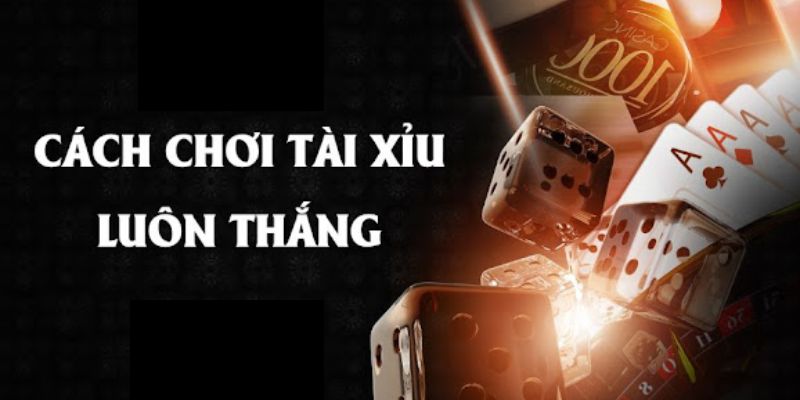 Cách Chơi Tài Xỉu Online Luôn Thắng Những chiến thuật hữu ích trong tài xỉu online