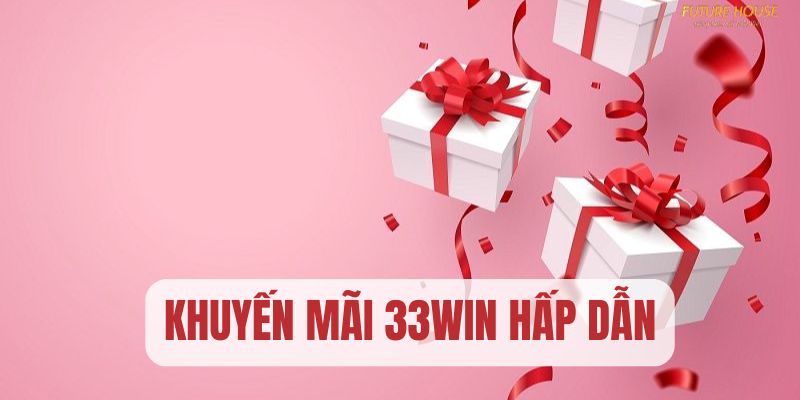 33Win - Điểm Giải Trí An Toàn, Uy Tín Cho Hội Viên 2025 Top khuyến mãi mới trên địa điểm giải trí